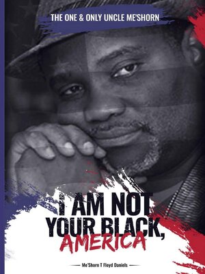 cover image of "I Am Not Your Black, America!"